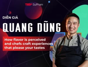 Chef Dung’s Talk at TEDx Su Pham “How flavor is perceived and chefs craft experiences that please your tastes”